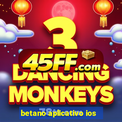betano aplicativo ios